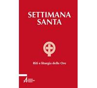 Settimana santa. Riti e liturgia delle ore
