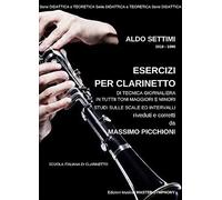 Settimi Aldo ESERCIZI PER CLARINETTO di Tecnica giornaliera in tutti i Toni Maggiori e Minori - Studi sulle Scale ed Intervalli