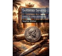 Settimio Severo: L’Africa al centro dell’Impero