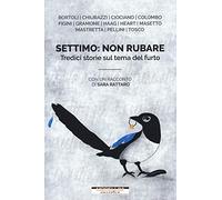 Settimo: non rubare. Tredici storie sul tema del furto