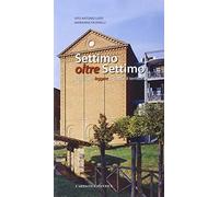 Settimo oltre Settimo. Guida per leggere la città e il territorio