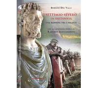 Settimo Severo in Britannia. Una bambina tra i soldati
