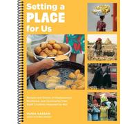 Setting a Place for Us: Recipes and Stories of Displacement, Resilience, and Community from Eight Countries Impacted by War(Spiral bound)