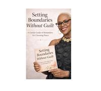 Setting Boundaries Without Guilt: A Gentle Guide of Reminders for Choosing Peace