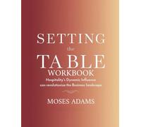 Setting The Table Workbook: Hospitality's dynamic influence can revolutionize the business landscape