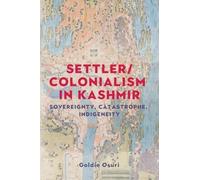 Settler/Colonialism in Kashmir: Sovereignty, Catastrophe, Indigeneity