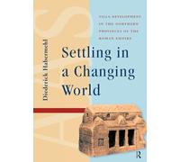 Settling in a Changing World: Villa Development in the Northern Provinces of the Roman Empire