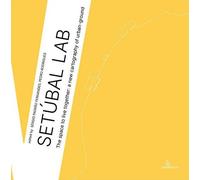 Setúbal Lab. The space to live together: a new cartography of urban-ground