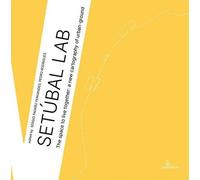 Setúbal Lab. The space to live together: a new cartography of urban-ground