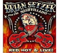 Setzer Brian & The Nashvillain - Red Hot And Live