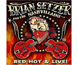 Setzer Brian & The Nashvillain - Red Hot And Live