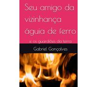 Seu amigo da vizinhança águia de ferro: e os guardiões da terra