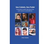 SEU CABELO, SEU PODER: Guia para cuidar dos seus fios com amor e consciência