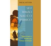 Seu Irmão Não é o Inimigo: Caim e Esaú e a Batalha que Começa no Coração