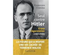 Seul contre Hitler. Franz Jägerstätter (1907-1943)