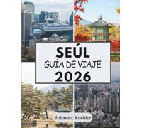SEÚL GUÍA DE VIAJE 2026