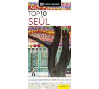 Seúl (Guías Visuales TOP 10): La guía que descubre lo mejor de cada ciudad