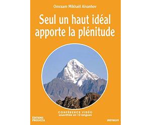 Seul un Haut Ideal Apporte la Plenitude