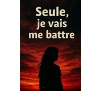 Seule , je vais me battre