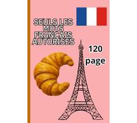 Seuls les mots français sont autorisés: ournal de bord et d'écriture 120 pages pour exprimer vos idées, vos projets et vos pensées quotidiennes Format pratique à emporter partout.