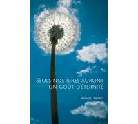 Seuls nos rires auront un goût d'éternité