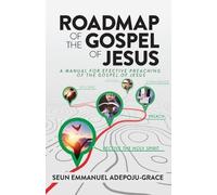 Seun Emmanuel Adepoju-Grace Roadmap of the Gospel of Jesus (Tascabile)