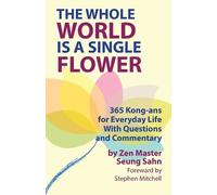 Seung Sahn Stephen Mitchell The Whole World Is a Single Flower (Tascabile)