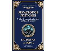Sevastopol Sketches: A Gripping Account of War, Courage, and the Human Spirit (Deluxe Hardbound Edition)