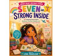 SEVEN AND STRONG INSIDE: 10 Inspiring Stories About Resilience, Honesty, Empathy, and Trying Again for 7-Year-Old Girls