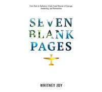 SEVEN BLANK PAGES: From Ruin to Radiance: A Solo Travel Memoir of Courage, Awakening, and Reinvention
