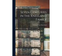 Seven Centuries in the Kneeland Family (Tascabile)