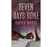 Seven Days Gone: An EMP Post Apocalypse Prepper Survival Thriller: 145