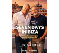 SEVEN DAYS IN IBIZA: Where love changes the course of a life