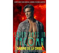 SEVEN DAYS IN TACOMA: EVERY NIGHT, SHE GIVES IN-HARDER, FILTHIER, QUIETER