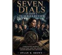 Seven Dials Season 1: TV Series Review: Unraveling Secrets, Characters, and the Hidden Layers Behind the Mystery