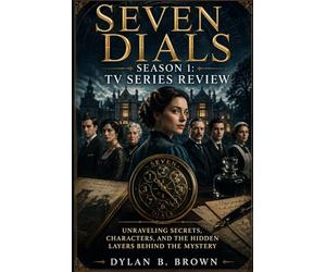 Seven Dials Season 1: TV Series Review: Unraveling Secrets, Characters, and the Hidden Layers Behind the Mystery