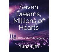 Seven Dreams, Millions of Hearts: The BTS and ARMY Legacy