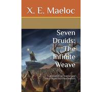 Seven Druids: The Infinite Weave: The Codex of the Seven: The Collected Fragments