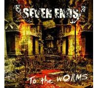 Seven Ends - To The Worms