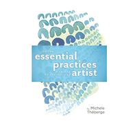 Seven Essential Practices for the Professional Artist