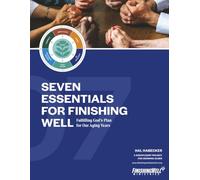 Seven Essentials for Finishing Well Workbook: Fulfilling God's Plan for Our Aging Years