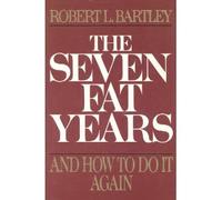 Seven Fat Years: And How to Do It Again