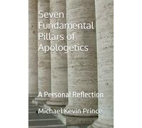 Seven Fundamental Pillars of Apologetics: A Personal Reflection