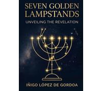 SEVEN GOLDEN LAMPSTANDS: UNVEILING THE REVELATION