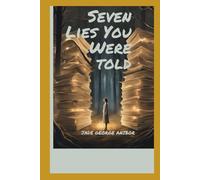 SEVEN LIES YOU WERE TOLD