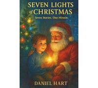 Seven Lights of Christmas: Seven Stories. One Miracle.