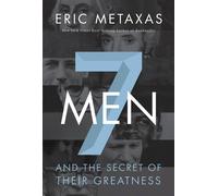 Seven Men: And the Secret of Their Greatness - Metaxas Eric