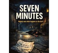 Seven Minutes: Nobody sees what happens in the dark