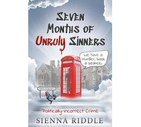 Seven Months of Unruly Sinners: Politically Incorrect Crime