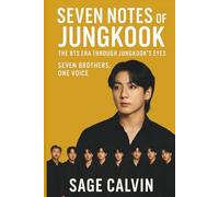 Seven Notes of Jungkook: The BTS Era Through Jungkook’s Eyes: Seven Brothers, One Voice